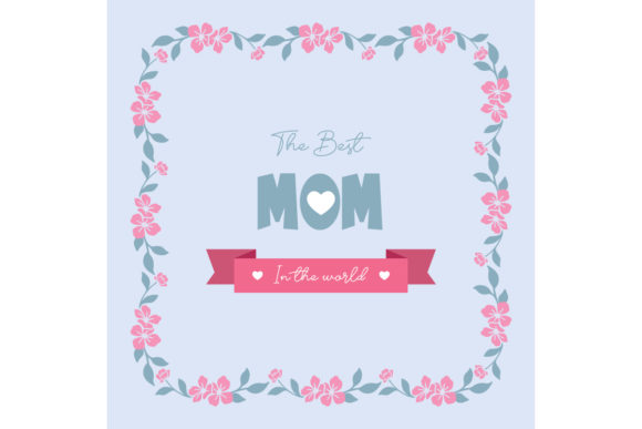 Elegant Flower for Best Mom in the World: Designing with Pink Floral Frames