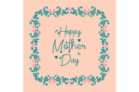 Evaluating Happy Mother Day Greeting Card Design with Ornate Floral and Leaf Frames