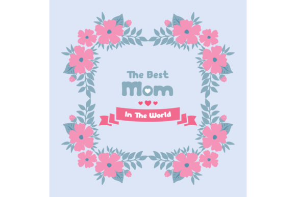 Frame Design for Best Mom in the World: Elevating Greetings with Cute Pink Floral Vectors